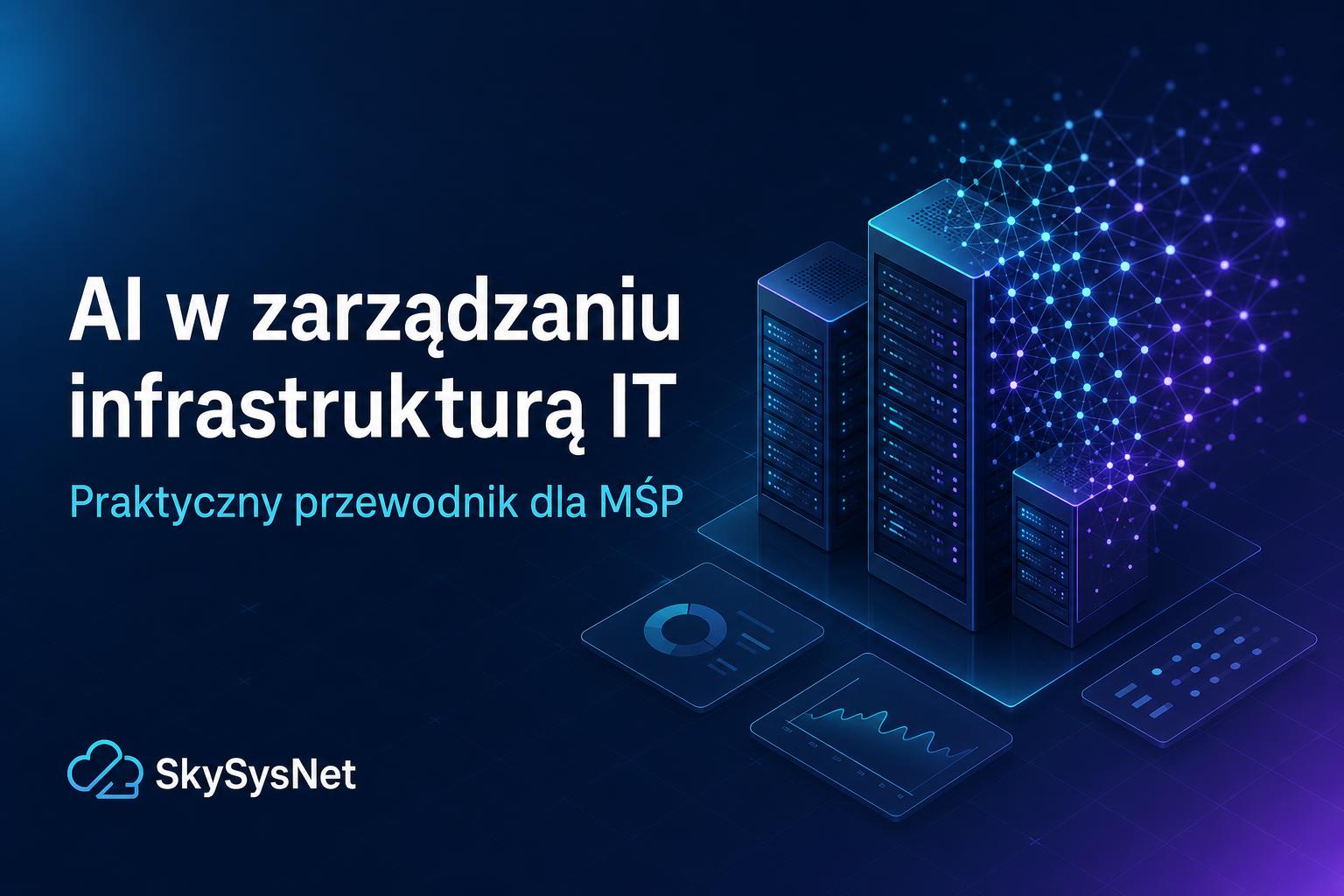 AI w zarządzaniu infrastrukturą IT dla MŚP: praktyczny przewodnik